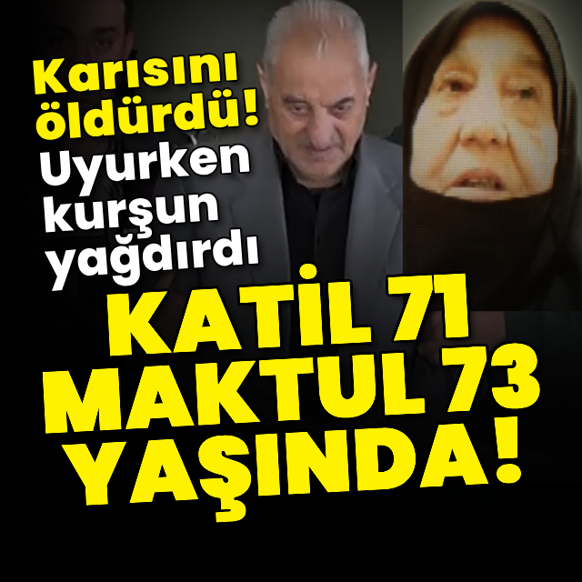 Yaşlı adam karısını öldürdü! Uyurken kurşun yağdırdı