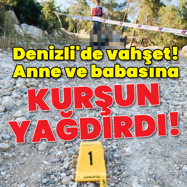 Anne ve babasına kurşun yağdırdı!