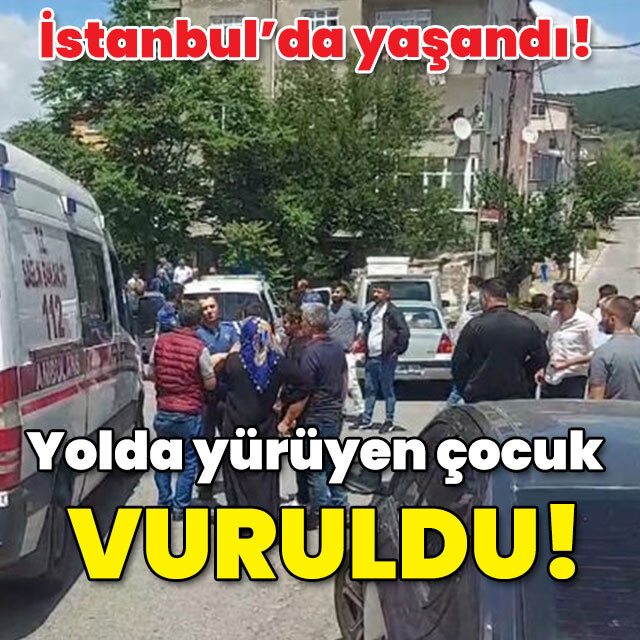 İstanbul'da yaşandı! Çocuk yolda yürüyordu! Vuruldu!