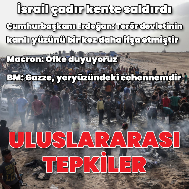 İsrail'in çadırlara saldırısına tepkiler