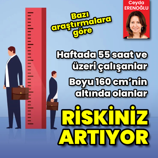 Haftada 55 saat üzerinde çalışanlarda ve kısa boylularda o risk artıyor