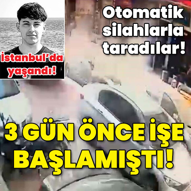 Uzun namlulu silahlarla taradılar! 3 gün önce işe başlamıştı!