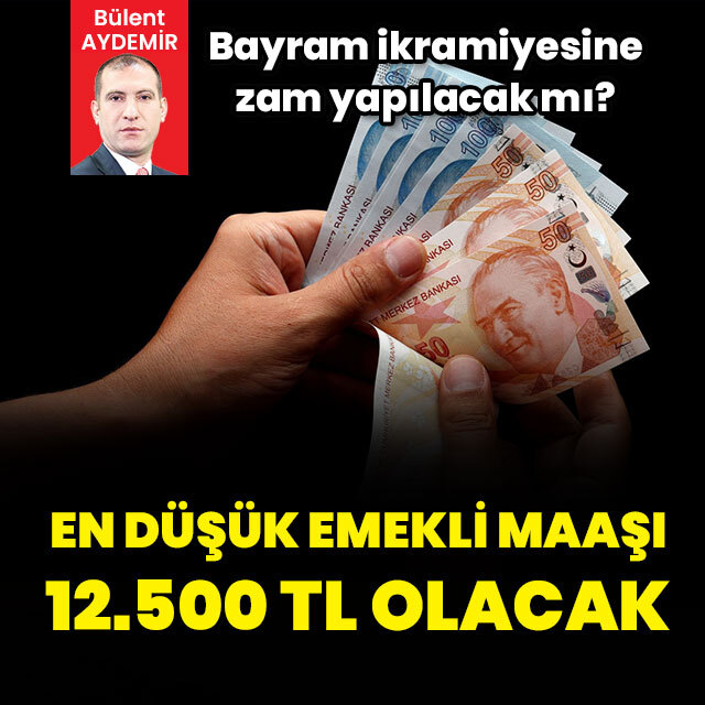 En düşük emekli maaşı 12 bin 500 TL olacak