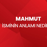 Mahmut İsminin Anlamı Nedir?