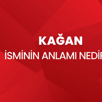 Kağan İsminin Anlamı Nedir?