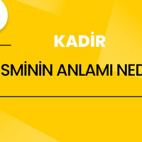 Kadir İsminin Anlamı Nedir?