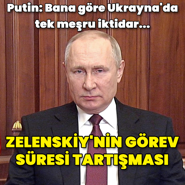 "Zelenskiy meşru iktidar değil"