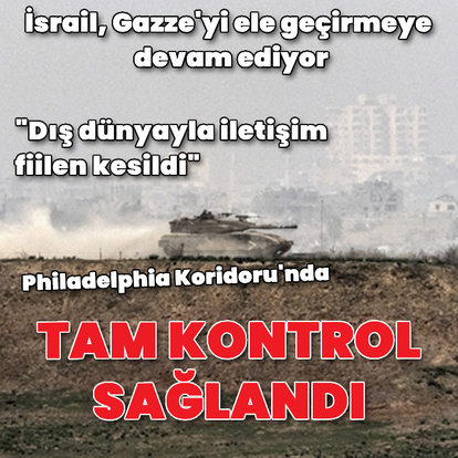 İsrail, Gazze'yi ele geçirmeyi sürdürüyor