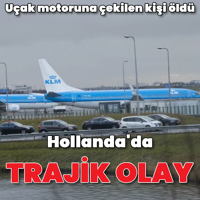 Uçak motoruna çekilen kişi öldü
