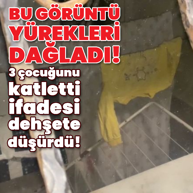 Baba değil canavar! 3 çocuğunu öldüren caninin ifadesi ortaya çıktı
