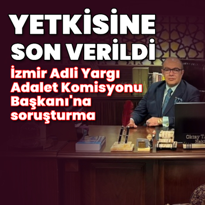 İzmir Adalet Komisyonu Başkanı'na soruşturma
