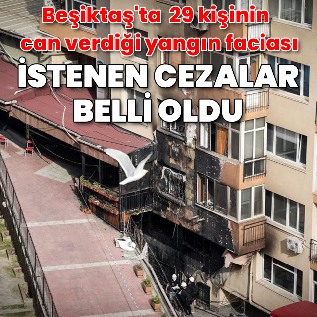 Beşiktaş'ta 29 kişinin can verdiği gece kulübü yangını soruşturması tamamlandı: 22,5 yıla kadar hapis istemi