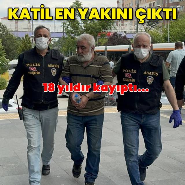 18 yıldır kayıptı! Katili en yakın arkadaşı çıktı