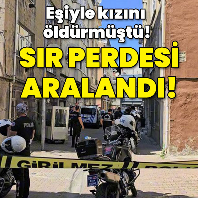 Eşiyle kızını öldürülmüştü! Sır perdesi aralandı!