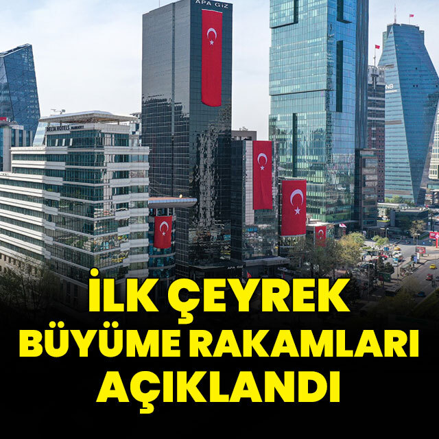 İlk çeyrek büyüme verileri açıklandı