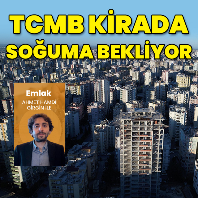 TCMB kirada soğuma bekliyor