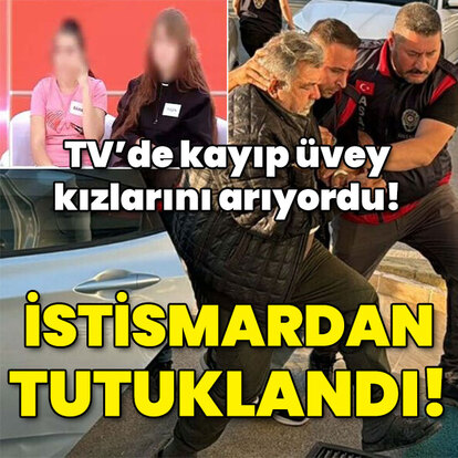 TV'de kayıp üvey kızlarını arıyordu! İstismardan tutuklandı!