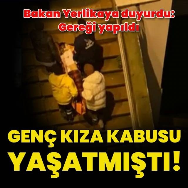 Bakan Yerlikaya: Gereği yapıldı