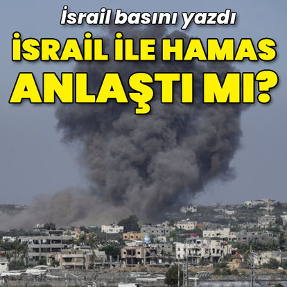 İsrail basını yazdı: İsrail ile Hamas anlaştı mı?