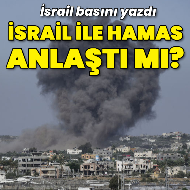 İsrail basını yazdı: İsrail ile Hamas anlaştı mı?