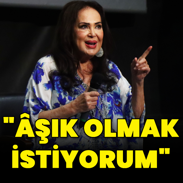 "Âşık olmak istiyorum"