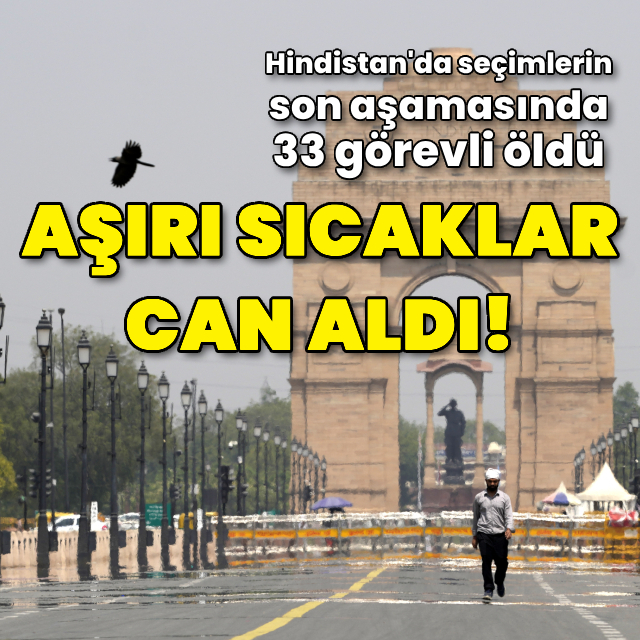 Hindistan'da seçimlerin son aşamasında aşırı sıcaklar can aldı