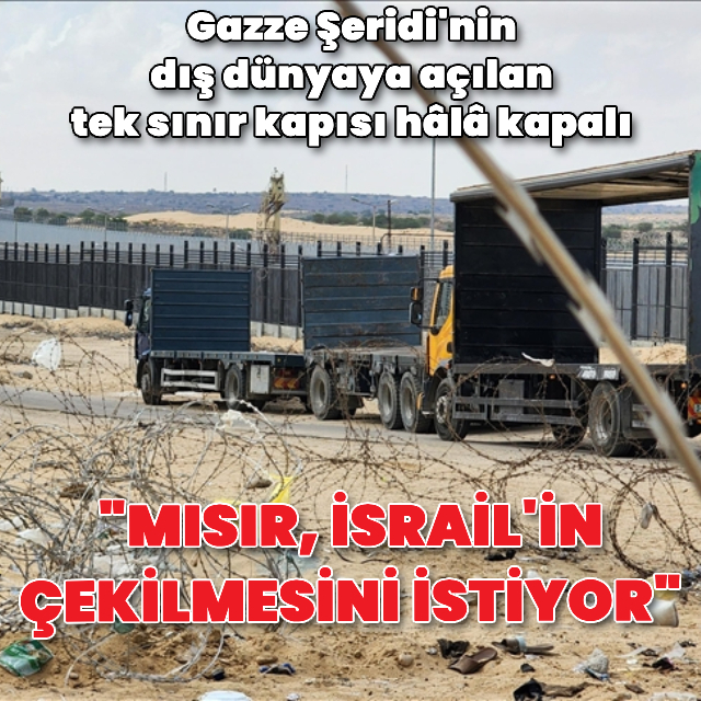 Mısır, İsrail'in sınır kapısından çekilmesini istiyor