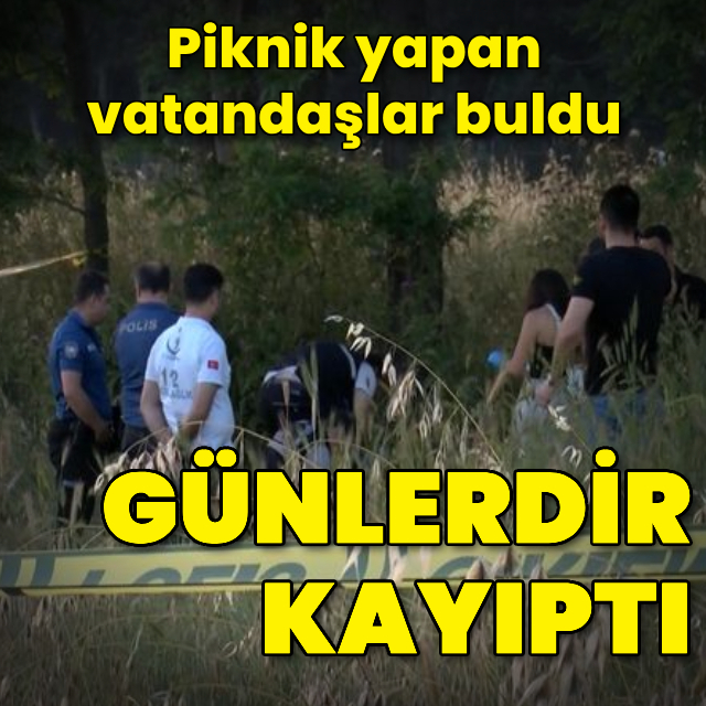 Günlerdir kayıptı, boş arazide cansız bedeni bulundu