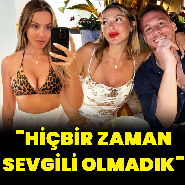 "Hiçbir zaman sevgili olmadık"