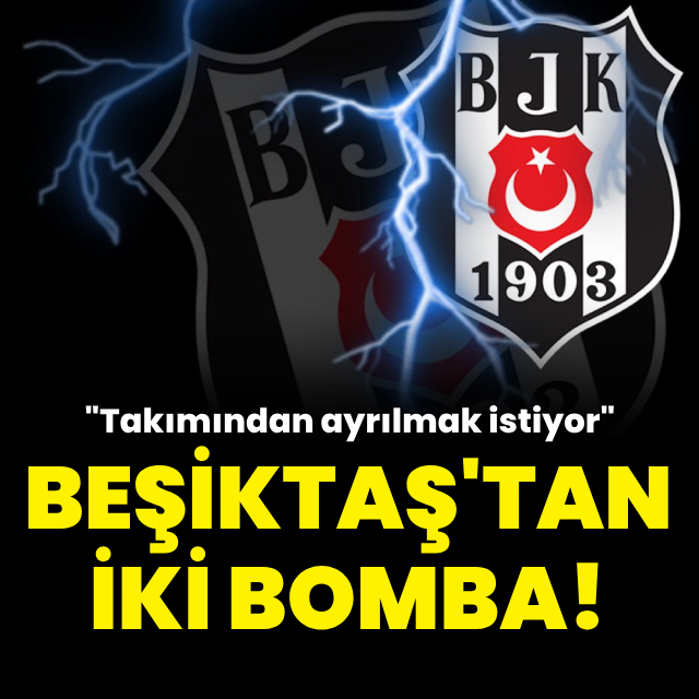Beşiktaş'tan 2 bomba