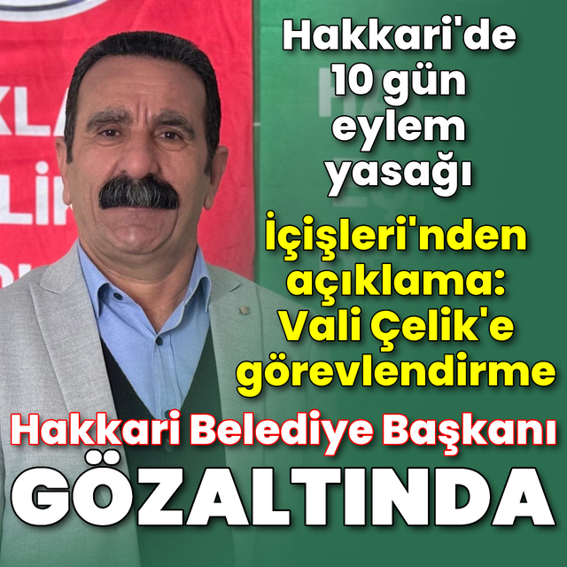 Hakkari Belediye Başkanı Akış gözaltında