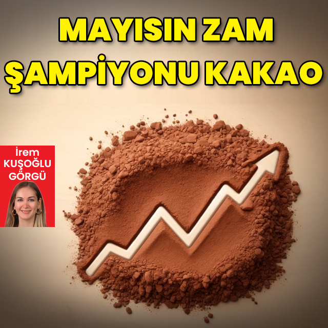 Mayısta zam şampiyonu kakao oldu