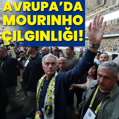 Avrupa'da Mourinho çılgınlığı!