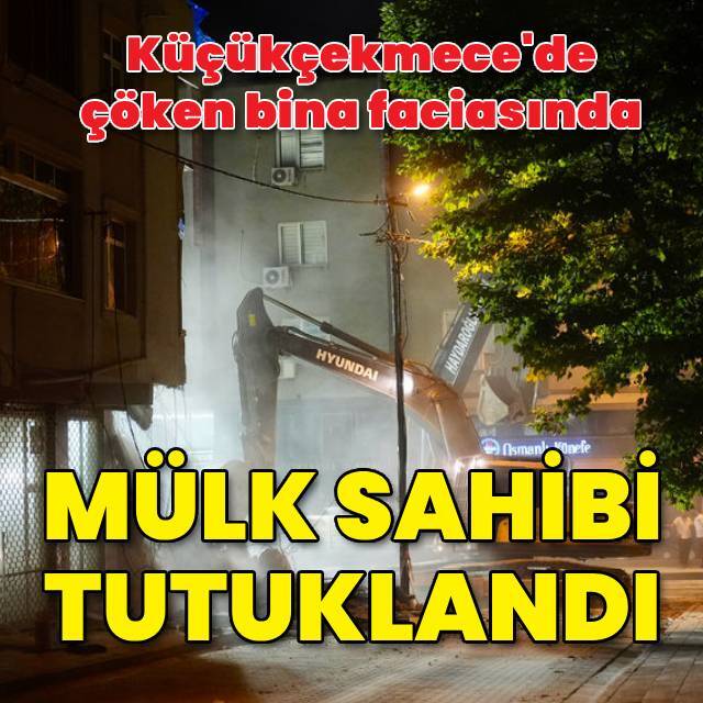 Çöken bina soruşturmasında mülk sahibi tutuklandı