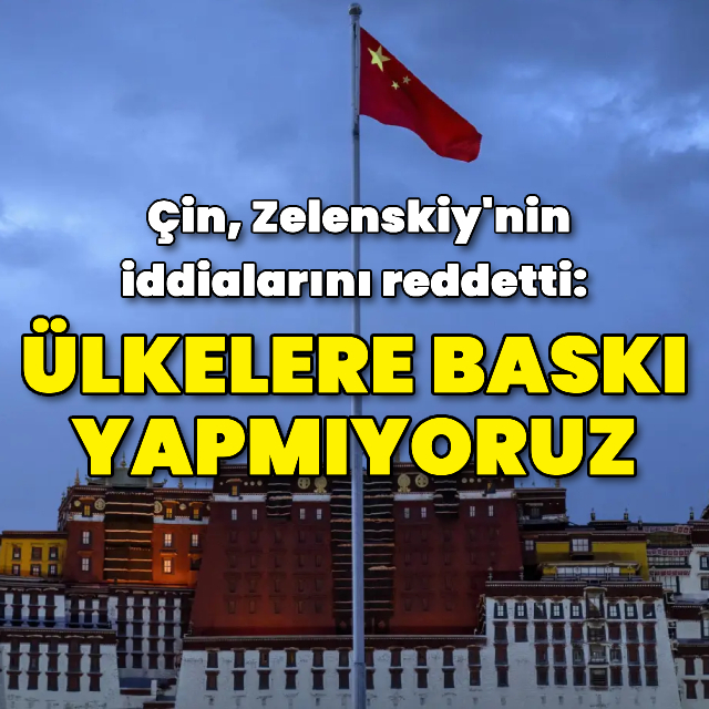 Çin'den Zelenskiy'e yalanlama