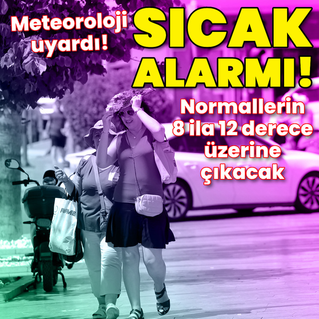 Meteoroloji'den sıcak hava uyarısı!