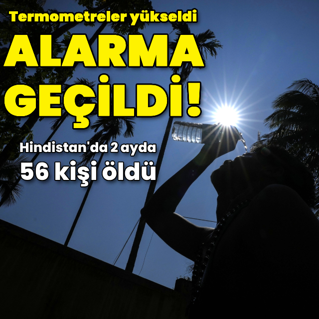 Termometreler yükseldi, alarma geçildi!