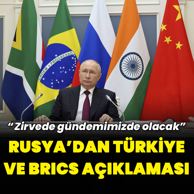 Rusya'dan Türkiye ve BRICS açıklaması