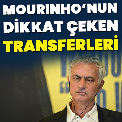 Mourinho'nun dikkat çeken transferleri