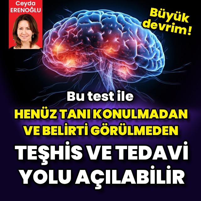 Bu testle henüz tanı konmadan ve belirti görülmeden teşhis ve tedavinin yolu açılabilir