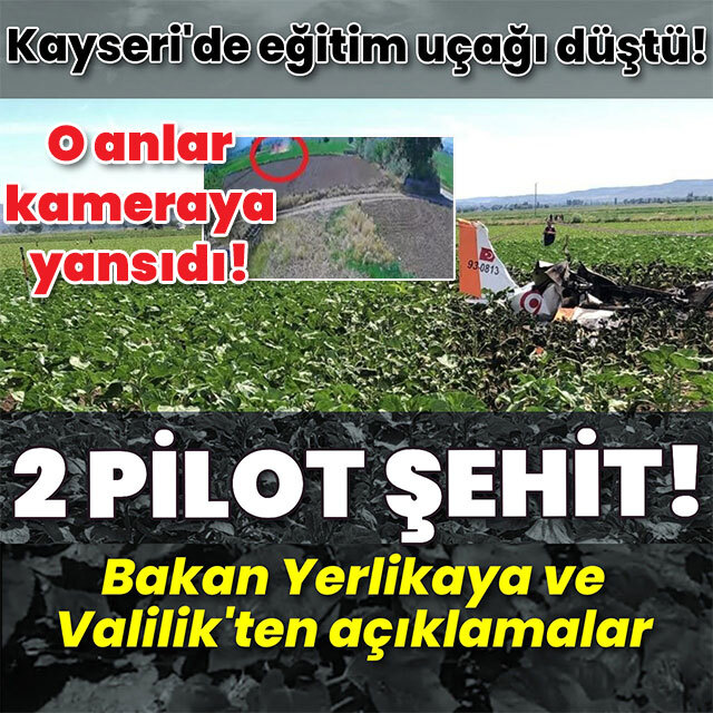 Kayseri'de eğitim uçağı düştü: 2 pilot şehit!