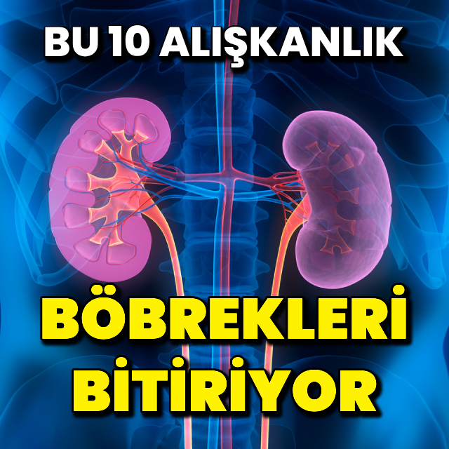 Böbrekleri bitiren 10 alışkanlık