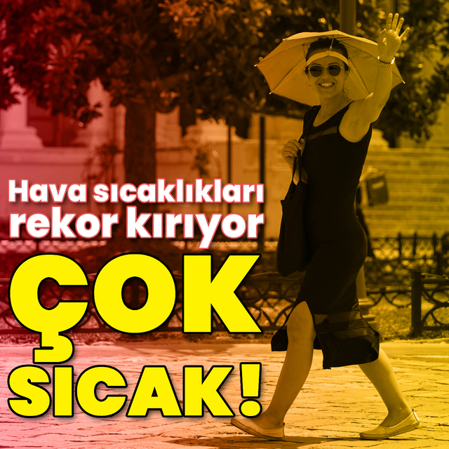 Hava sıcaklıkları mevsim normallerinin çok üzerinde