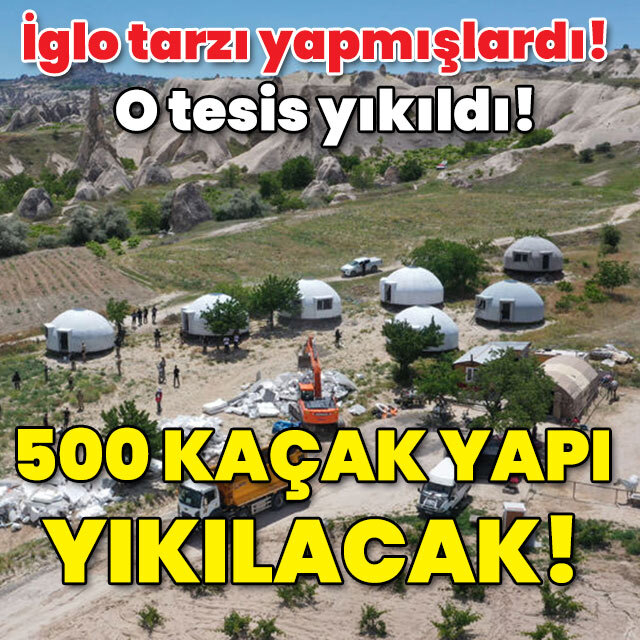 500 kaçak yapı yıkılacak! İglo tarzı yapmışlar! O tesis yıkıldı!