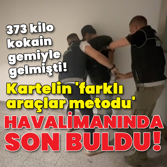 Kartelin 'farklı araçlar metodu' havalimanında son buldu!