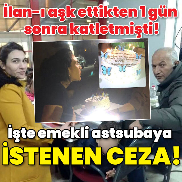 İlan-ı aşk ettikten 1 gün sonra katletmişti! İstenen ceza belli oldu!