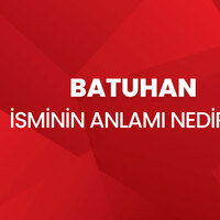 Batuhan isminin anlamı nedir?