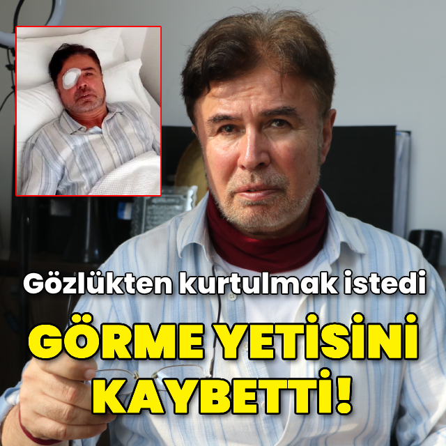 Gözlükten kurtulmak isterken görme yetisini kaybetti