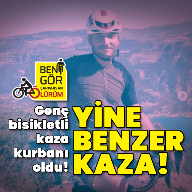 Yine benzer kaza! Genç bisikletli kaza kurbanı oldu