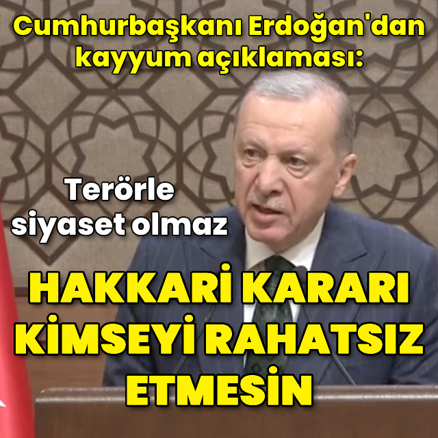 'Hakkari kararı kimseyi rahatsız etmesin'